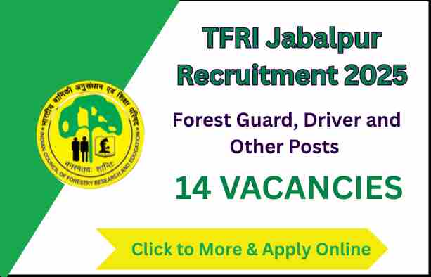 TFRI Jabalpur Recruitment 2025 Apply for 14 Forest Guard, Driver and Other Posts
